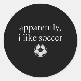 Sticker Rond Apparemment, J'Aime Le Soccer Drôle Soccer Saison