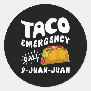 Sticker Rond Appel d'urgence Taco 9 Juan Juan Funny Cinco De Ma