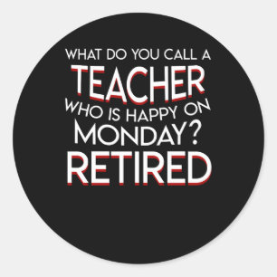 Sticker Rond Appelez Un Professeur De Retraite Heureux Lundi