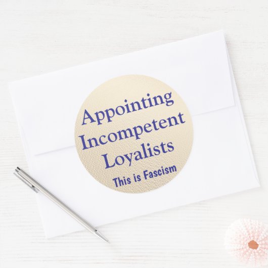 Sticker Rond Appointing Incompetent Loyalists (Enveloppe)
