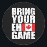 Sticker Rond Apportez votre Eh Jeu Canadian Flag Canada Pride<br><div class="desc">Apporte le poison de Your Eh Game Canadian Flag Canada. Parfait pour papa,  maman,  papa,  men,  women,  friend et family members on Thanksgiving Day,  Christmas Day,  Mothers Day,  Fathers Day,  4th of July,  1776 Independent Day,  Vétérans Day,  Halloween Day,  Patrick's Day</div>