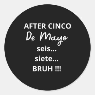 Sticker Rond Après Cinco De Mayo 6-7 Bruh Mème Drôle, P Mexicai