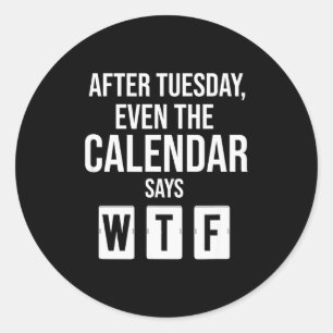 Sticker Rond Après mardi même le calendrier dit Wtf Funny Star
