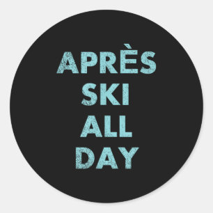 Sticker Rond Après-Ski Toute La Journée - Ski Et Snowboard Moun