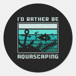 Sticker Rond Aquarist Je préfère être Aquascaping Retro Aquariu