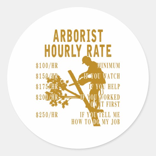 Sticker Rond Arborist Hourly Rate Funny Tree Climbing Logger Gi (Devant)