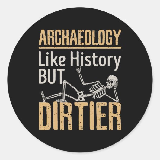 Sticker Rond Archéologie Comme Histoire Mais Dirtier (Devant)