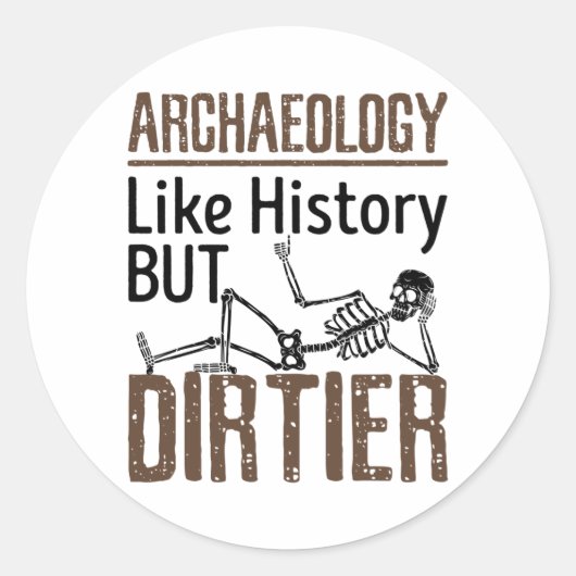 Sticker Rond Archéologie Comme Histoire Mais Dirtier (Devant)