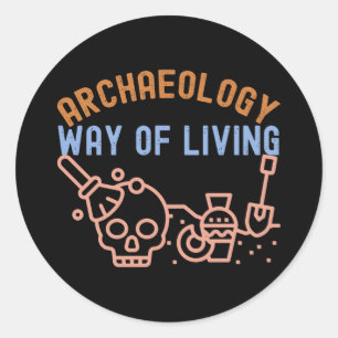 Sticker Rond Archéologie - Mode de vie, dicton d'archéologie