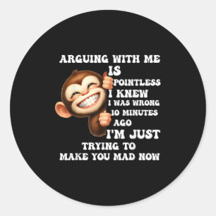 Sticker Rond Argumenter Avec Moi Est Insignifiant Je Savais Que