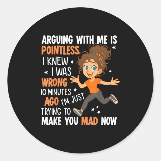 Sticker Rond Argumenter Avec Moi N'A Pas De Point Je Savais Que (Devant)