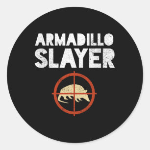 Sticker Rond Armadillo Slayer Armadillo Hunter Cadeau