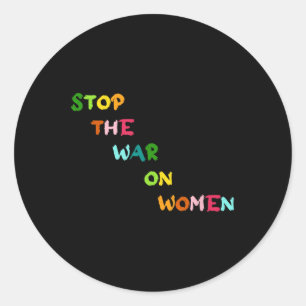 Sticker Rond Arrêter La Guerre Aux Femmes Son Choix Droits Des
