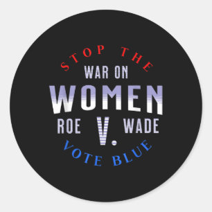Sticker Rond Arrêter La Guerre Sur Les Femmes Protéger Roe V Wa