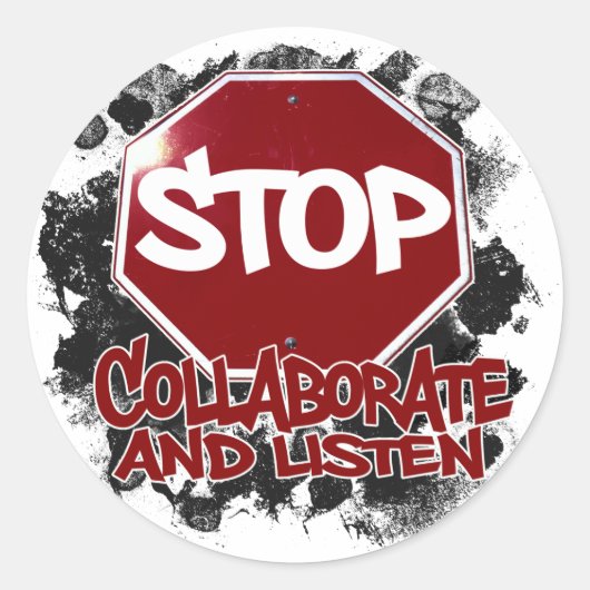 Sticker Rond Arrêtez ! Collaborez et écoutez. (Devant)