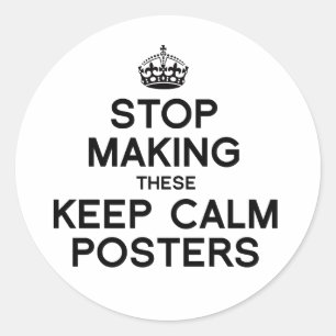 Sticker Rond ARRÊTEZ DE FAIRE CES POSTERS KEEP CALM -.png