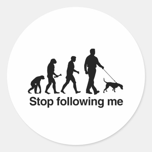Sticker Rond Arrêtez de me suivre - (Devant)