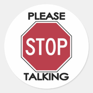 Sticker Rond Arrêtez de parler, s'il vous plaît