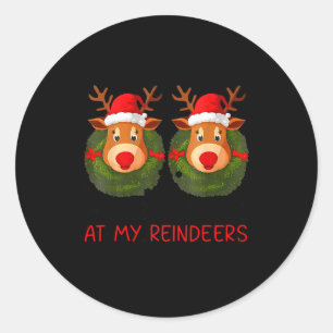 Sticker Rond Arrêtez de regarder mes rennes Noël drôle Adulte