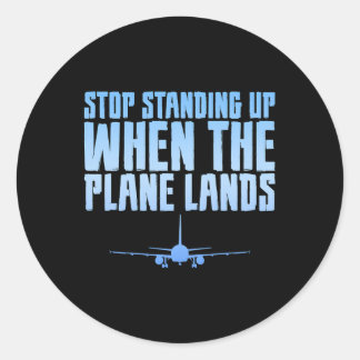 Sticker Rond Arrêtez De Vous Lever Quand L'Avion Termine...