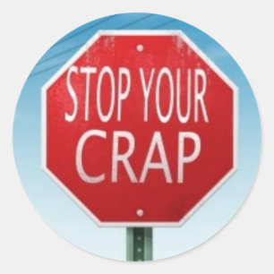 STICKER ROND ARRÊTEZ VOTRE SIGNE D'ARRÊT DE MERDE