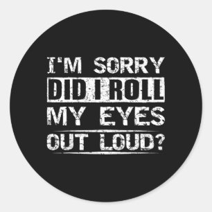 Sticker Rond As-tu roulé des yeux à haute voix Tee Sarcastique