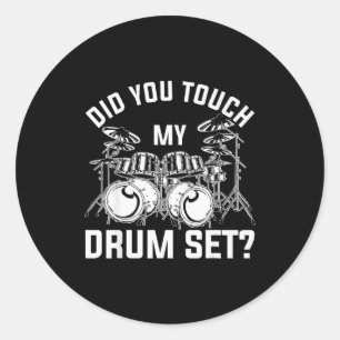 Sticker Rond As-Tu Touché Mon Batterie Drummer Drôle Percussion