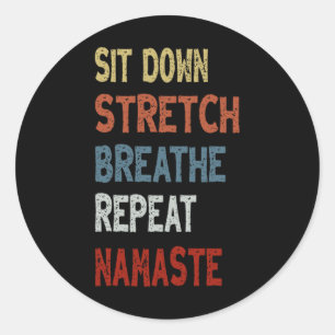 Sticker Rond Asseyez-vous Étirez Respirez Répétez Namasté - C U