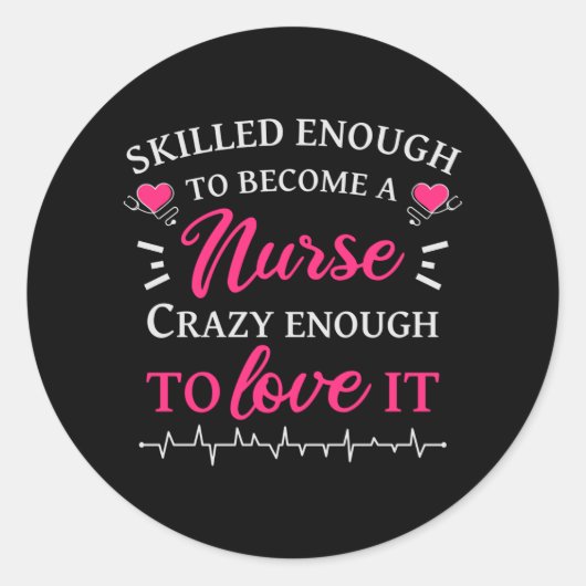 Sticker Rond Assez compétent pour devenir une infirmière folle  (Devant)