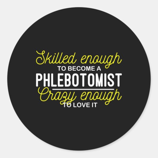 Sticker Rond Assez De Sed Pour Devenir Une Phlebotomie Phléboto (Devant)