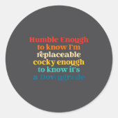 Sticker Rond Assez humble pour savoir que je suis remplaçable Y (Devant)