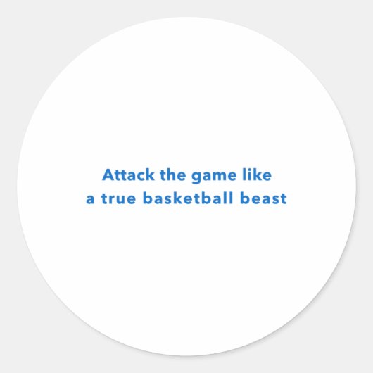 Sticker Rond Attaquer Le Jeu Comme Une Véritable Bête De Basket (Devant)