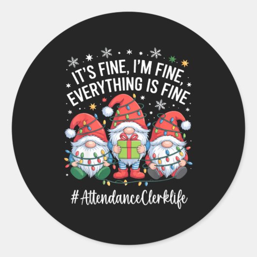 Sticker Rond Attendance Clerk Gnome Everything Is Fine Funny Ch (Devant)