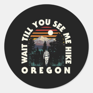 Sticker Rond Attendez de me voir faire de la randonnée Oregon R