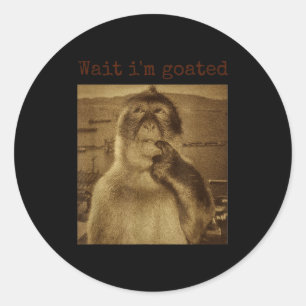 Sticker Rond Attends Je Suis Goated Drôle Singe Pensant Mème Vi