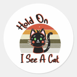 Sticker Rond Attends Je Vois Un Chat Vintage Chat Maman Kitten
