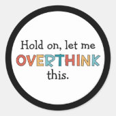 Sticker Rond Attends, Laisse-Moi Surpenser Ce Drôle Rétro (Devant)