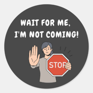 Sticker Rond Attends-moi, je ne viens pas ! Amoureux
