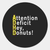 Sticker Rond Attention Deficit Hey Donuts Funny Gift Tee Adhd M (Devant)