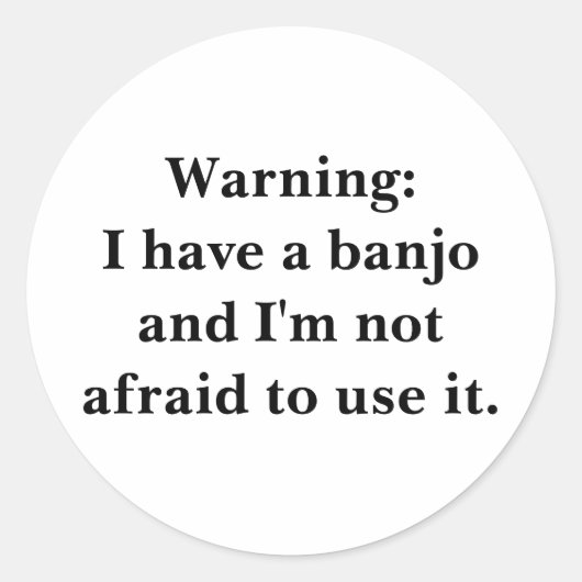 Sticker Rond Attention : j'ai un banjo... (Devant)