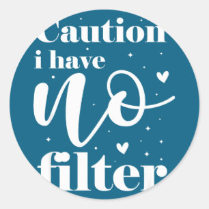 Sticker Rond Attention je n'ai pas de filtre