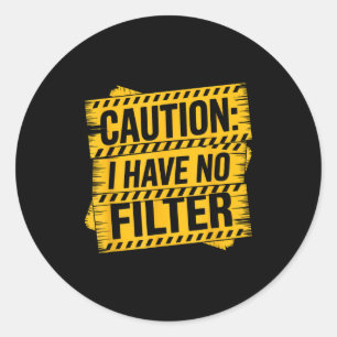 Sticker Rond Attention je n'ai pas de filtre drôle sarcasme rag