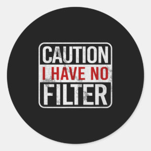 Sticker Rond Attention Je N'ai Pas De Filtre Humour Drôle Sarca