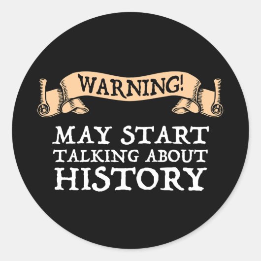 Sticker Rond Attention! Peut Commencer À Parler D'Histoire Drôl (Devant)