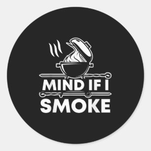 Sticker Rond Attention Si Je Fume Fumeur Drôle Barbecue Fumeur