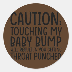 Sticker Rond Attention Toucher Mon Bump Bébé résultera en Mère