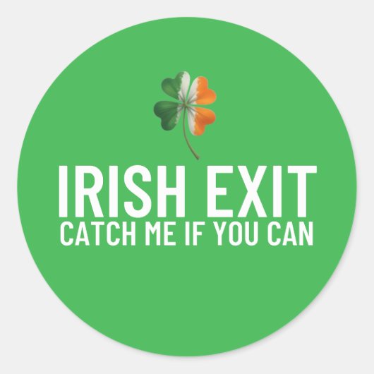 Sticker Rond Attrape-moi si tu peux – Irish Exit St Patrick’s D (Devant)