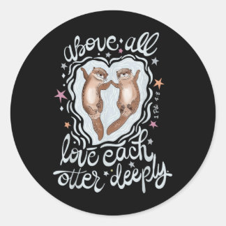 Sticker Rond Au-Dessus De Tous Aimer Chaque Otter Profondément
