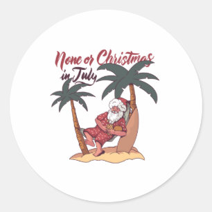 Sticker Rond Aucun De Noël En Juillet Design Cadeau