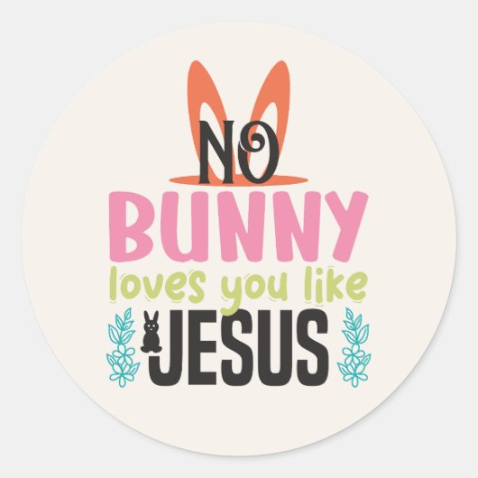 Sticker Rond Aucun Lapin Vous Aime Comme Jésus Pâques (Devant)